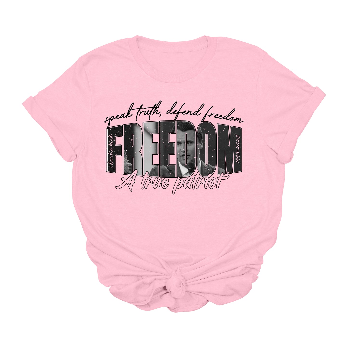 Charlie Kirk Freedom A True Patriot Pink T-Shirt – Speak Truth Defend Freedom Tee