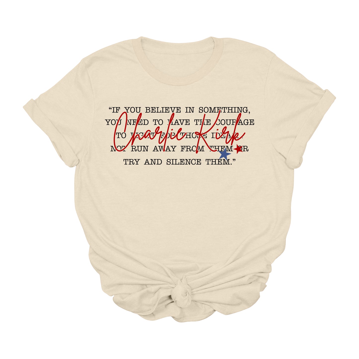 Charlie Kirk Quote T-Shirt – “If You Believe in Something” Courage & Freedom Graphic Tee