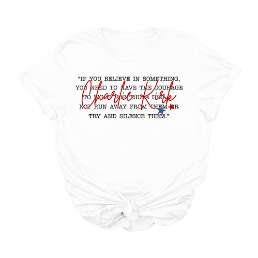 Charlie Kirk Quote T-Shirt – “If You Believe in Something” Courage & Freedom Graphic Tee