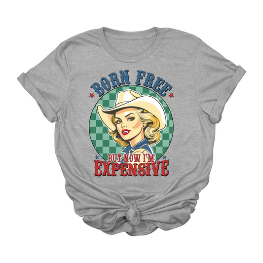 Born Free But Now I’m Expensive Western Graphic Tee – Funny Cowgirl 4th of July Shirt