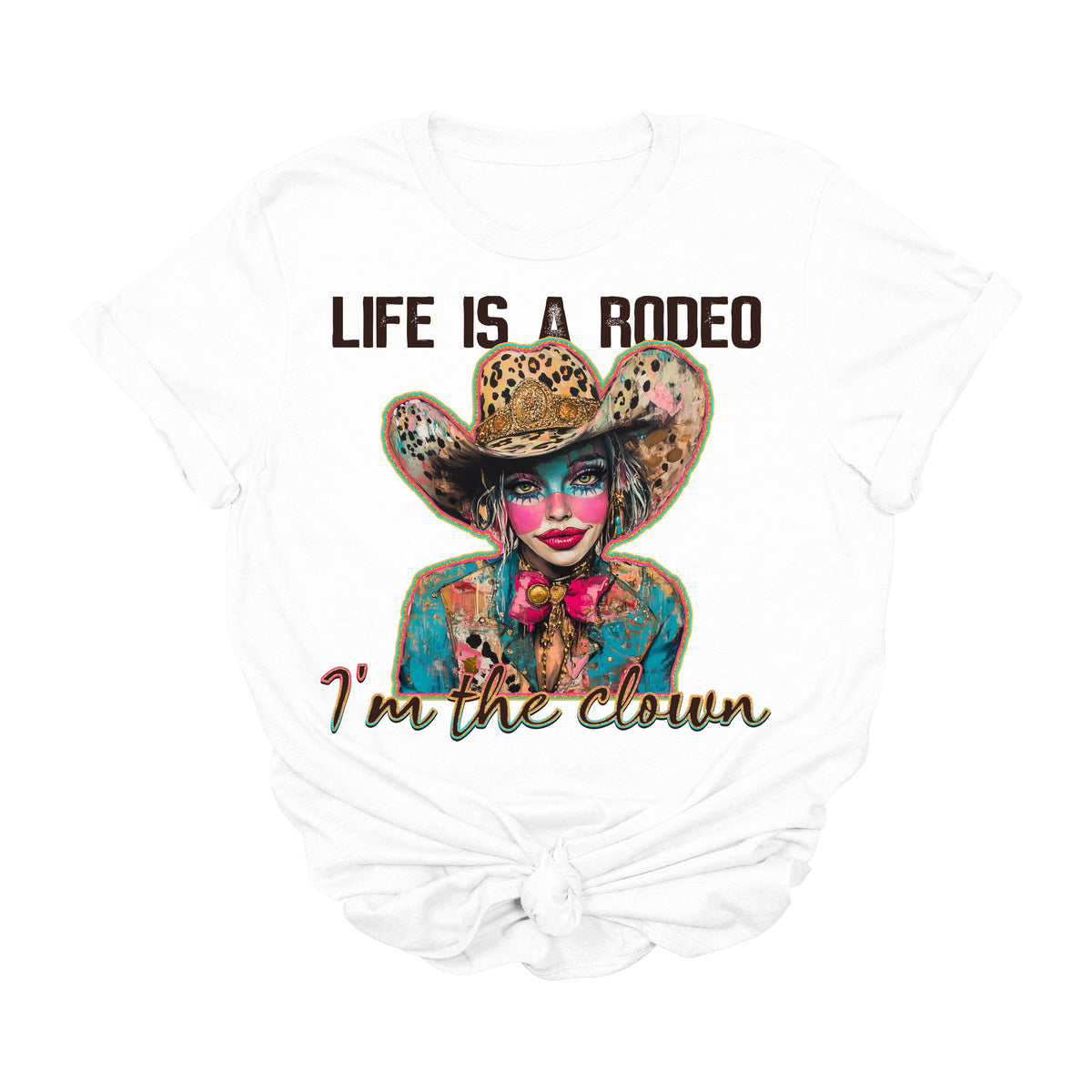 Life Is a Rodeo I’m the Clown Graphic Tee | Funny Western Cowgirl Shirt