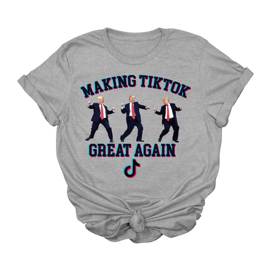 Making TikTok Great Again Trump T-Shirt | Funny Viral MAGA Graphic Tee | Conservative TikTok Meme Shirt | Political Dance Trend Tee | 2025 Trump Tee