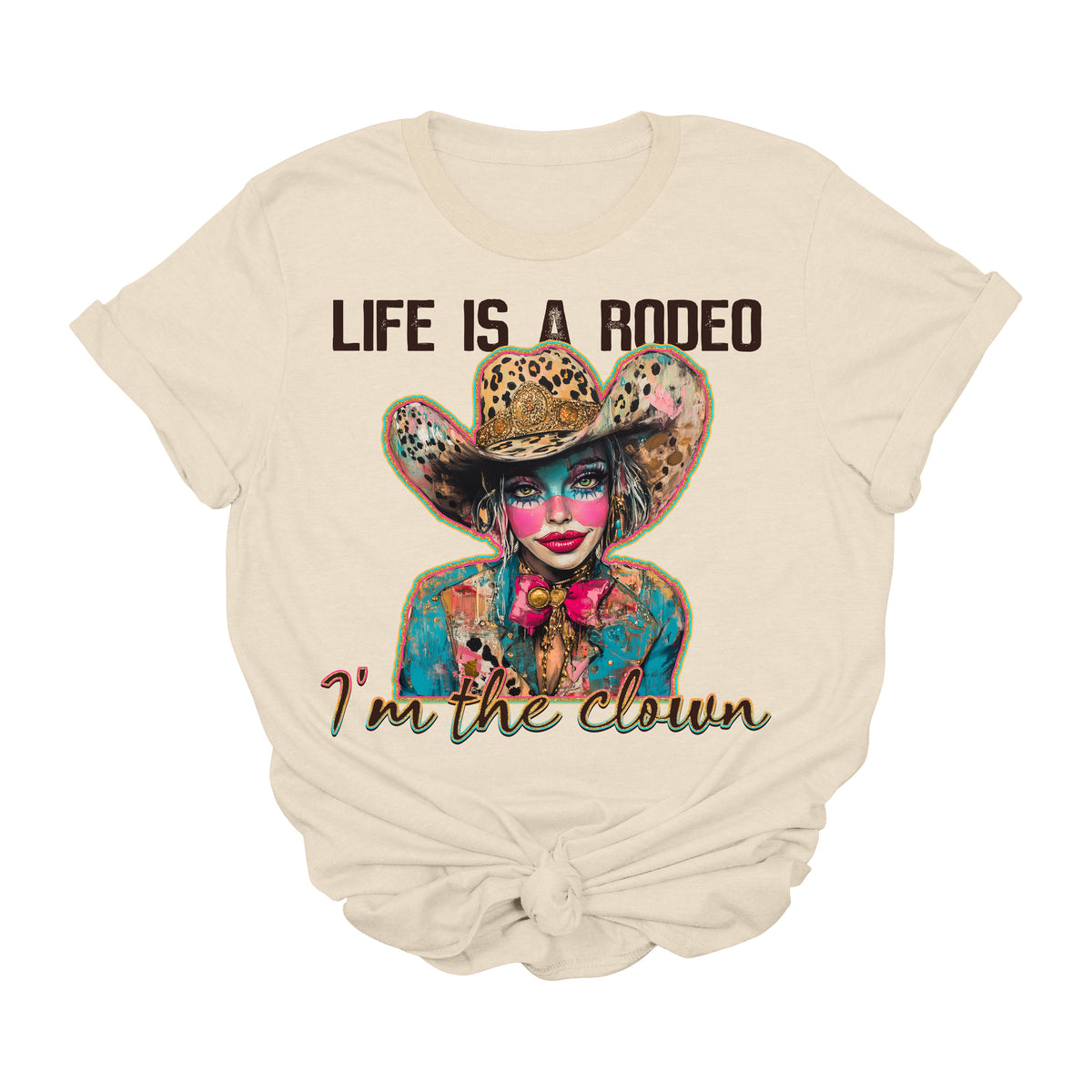 Life Is a Rodeo I’m the Clown Graphic Tee | Funny Western Cowgirl Shirt