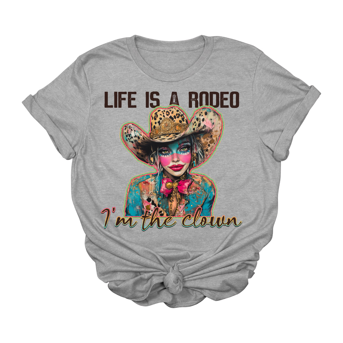 Life Is a Rodeo I’m the Clown Graphic Tee | Funny Western Cowgirl Shirt